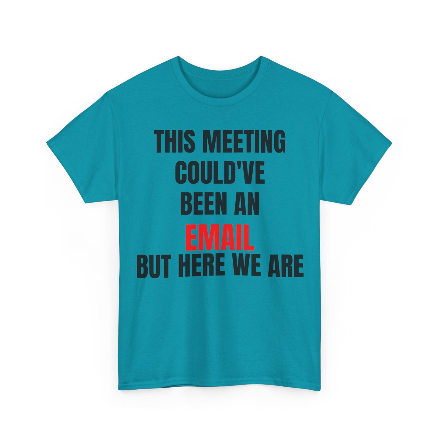Corporate Survival Tee – This Meeting Could’ve Been an Email