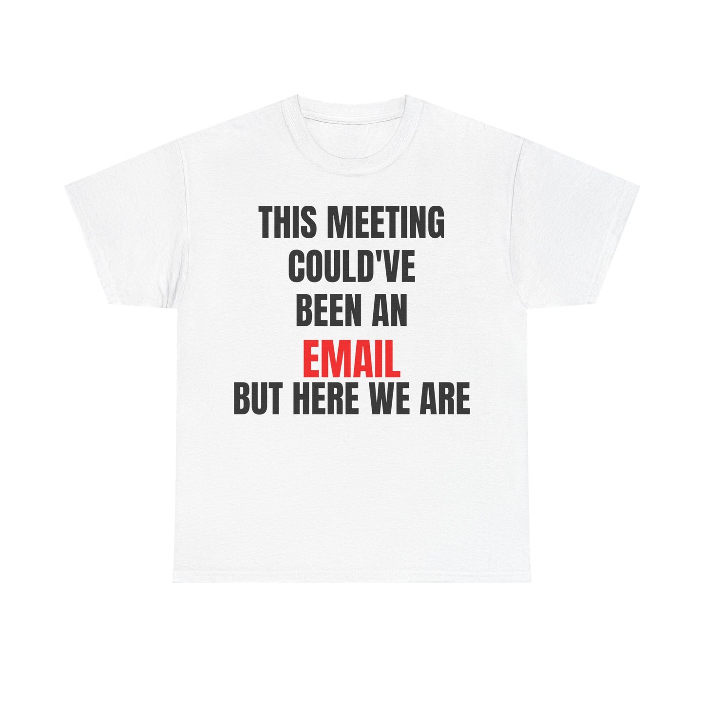 Corporate Survival Tee – This Meeting Could’ve Been an Email