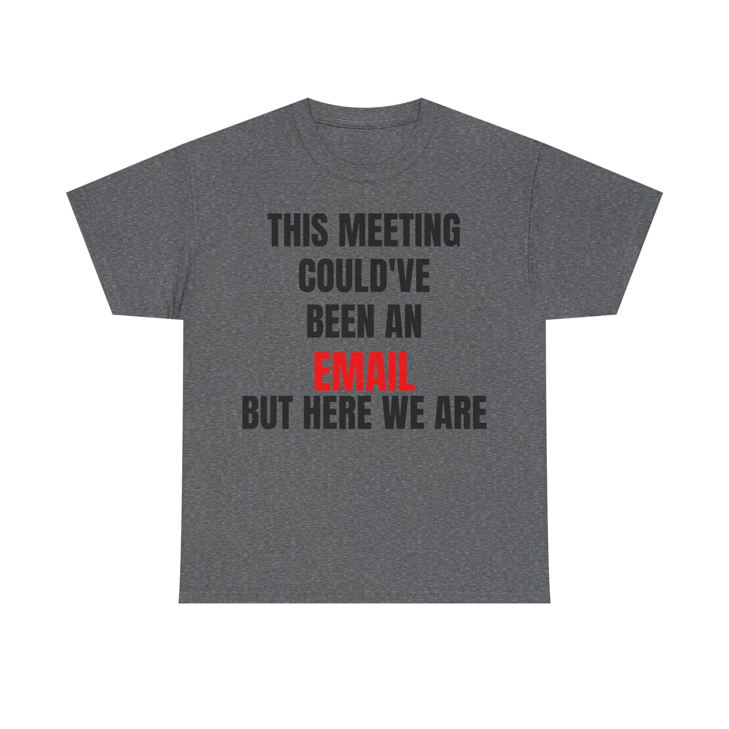 Corporate Survival Tee – This Meeting Could’ve Been an Email