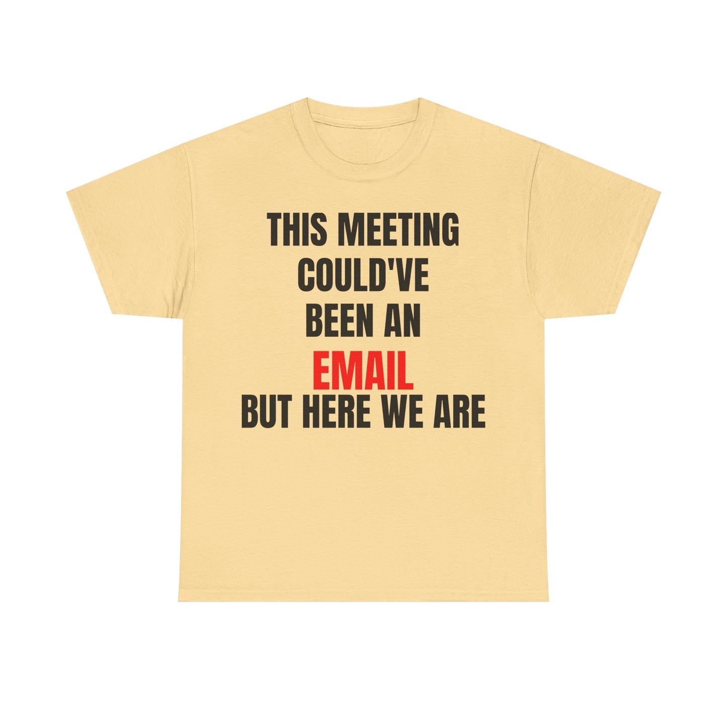 Corporate Survival Tee – This Meeting Could’ve Been an Email