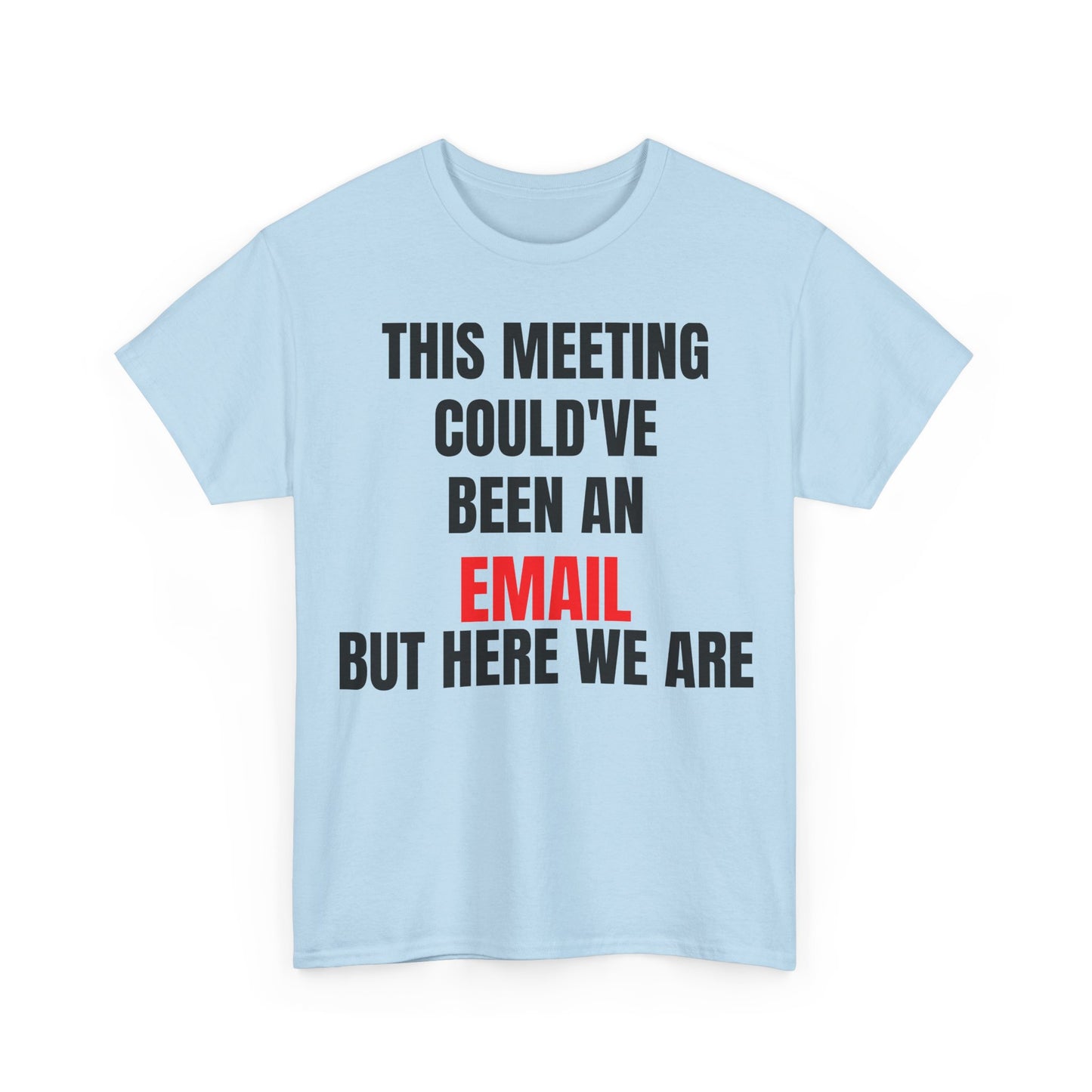 Corporate Survival Tee – This Meeting Could’ve Been an Email