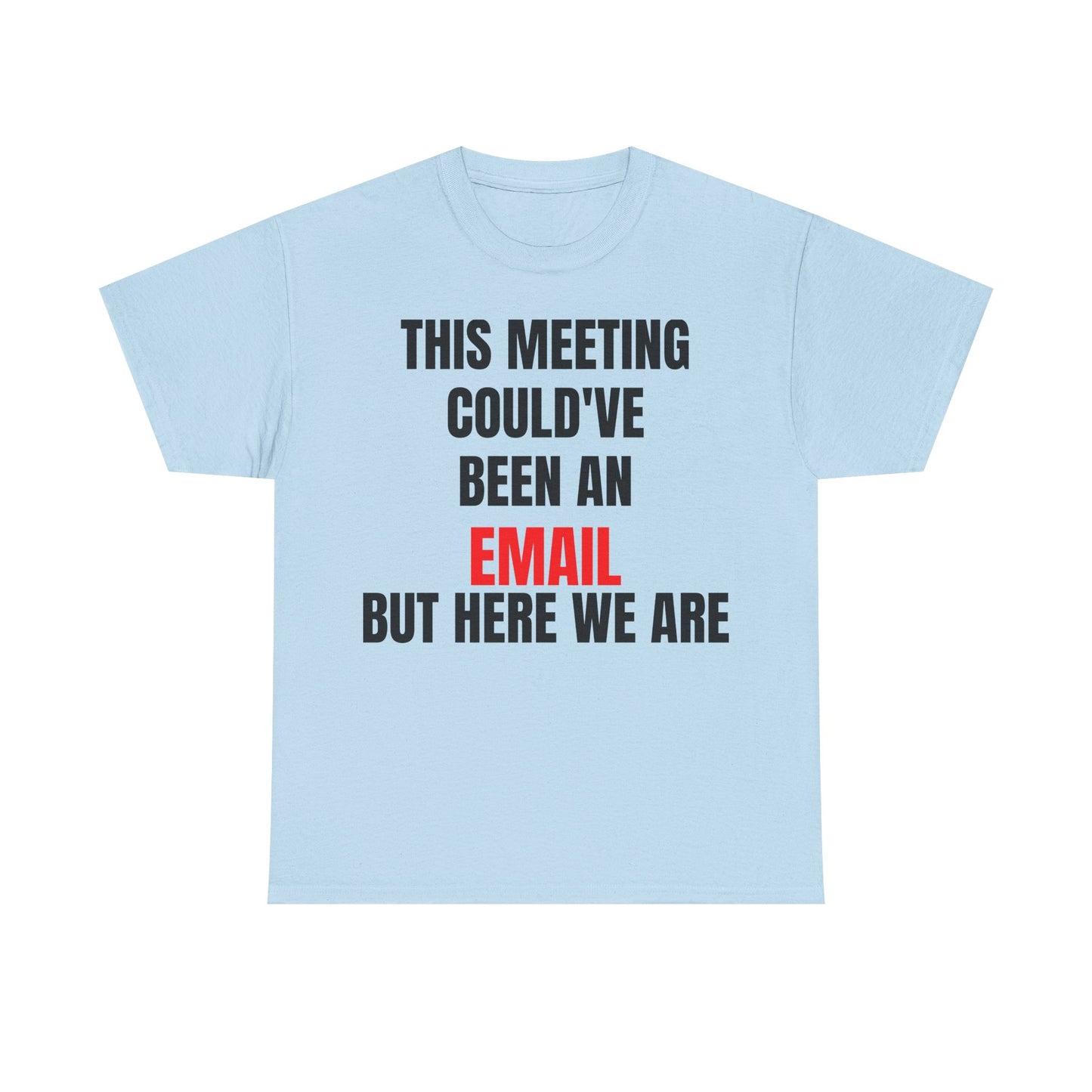 Corporate Survival Tee – This Meeting Could’ve Been an Email