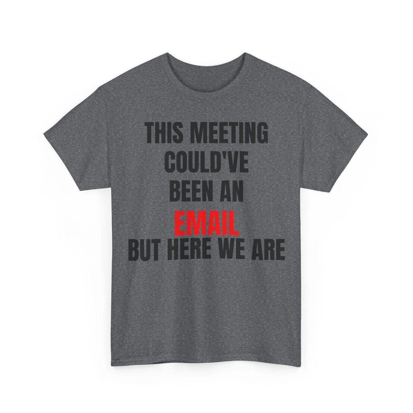 Corporate Survival Tee – This Meeting Could’ve Been an Email