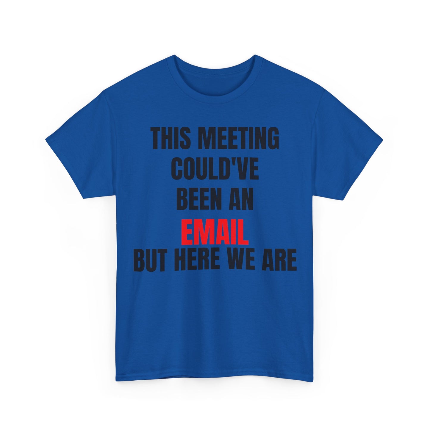 Corporate Survival Tee – This Meeting Could’ve Been an Email