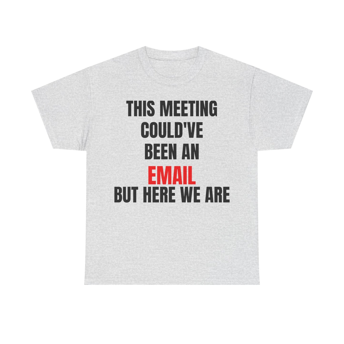 Corporate Survival Tee – This Meeting Could’ve Been an Email