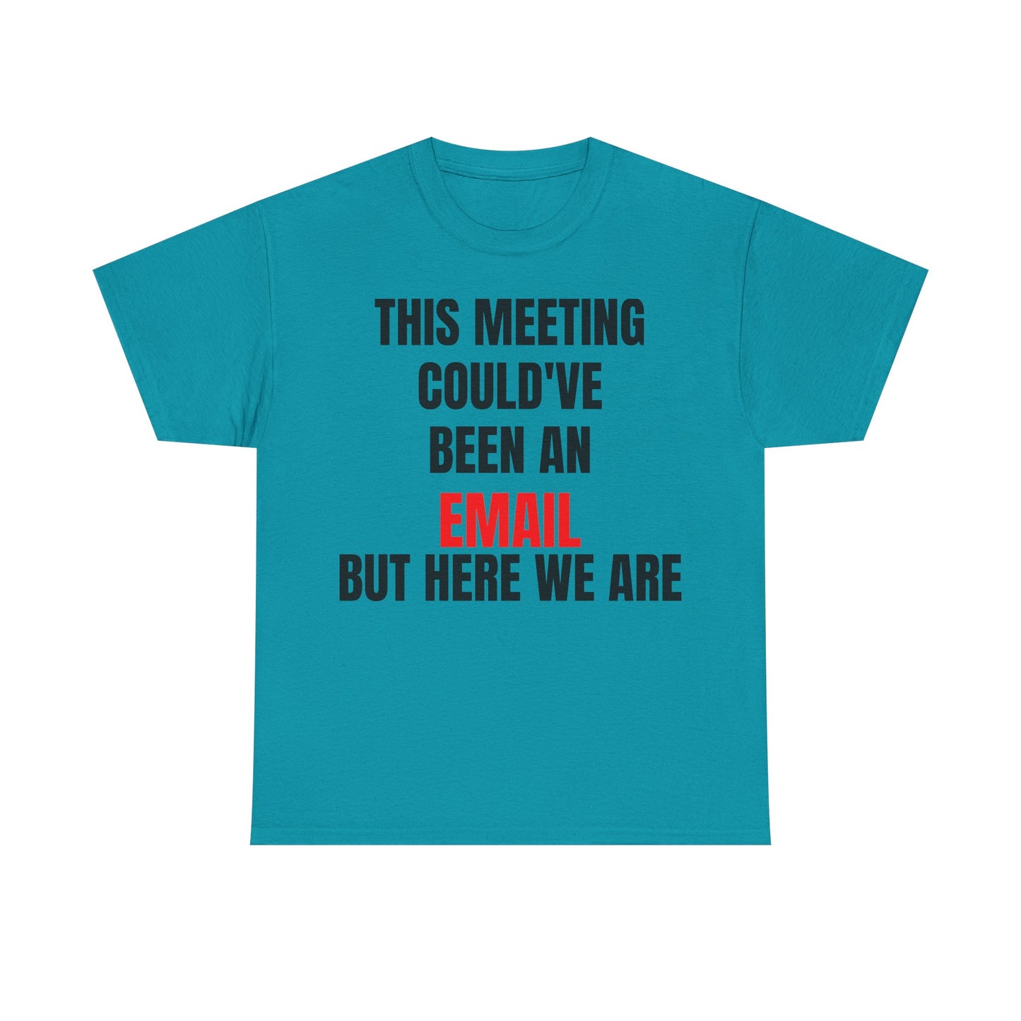 Corporate Survival Tee – This Meeting Could’ve Been an Email