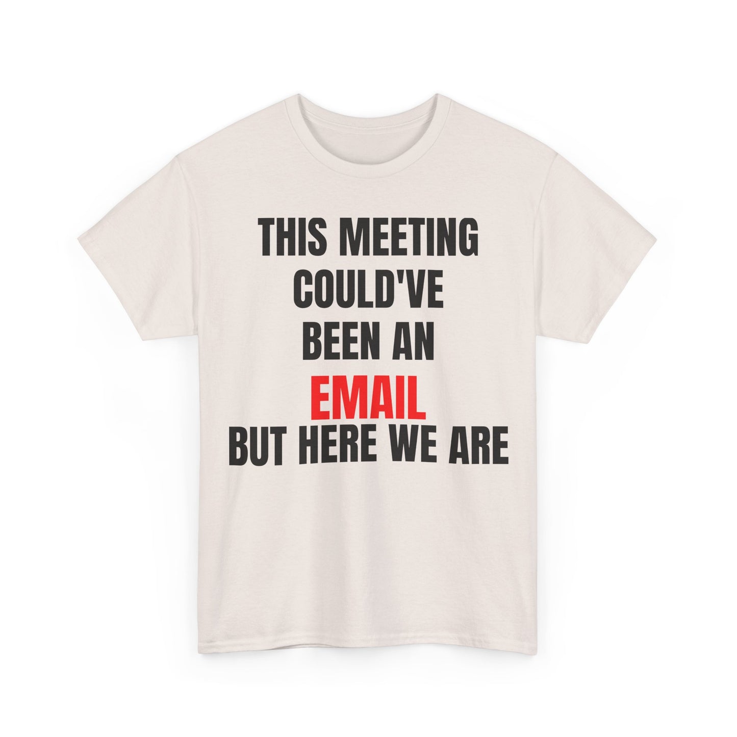 Corporate Survival Tee – This Meeting Could’ve Been an Email