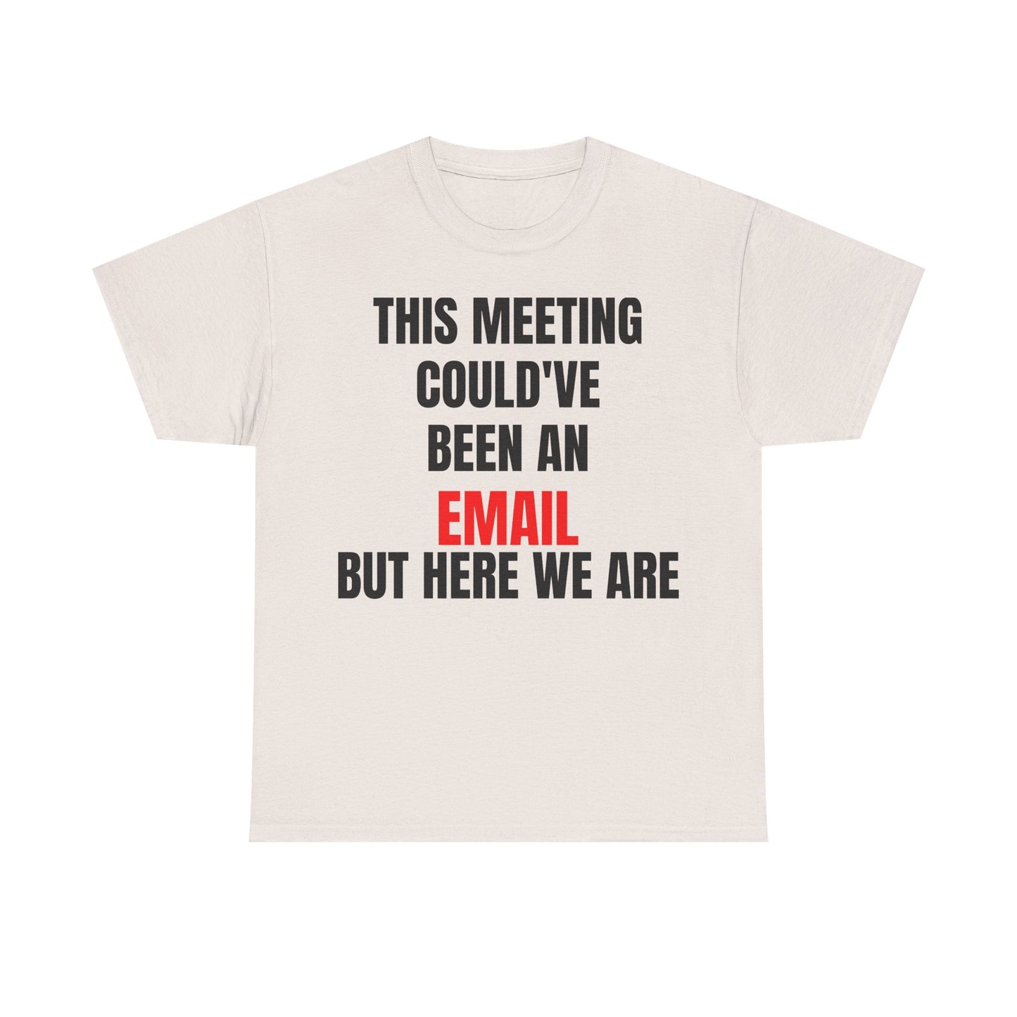 Corporate Survival Tee – This Meeting Could’ve Been an Email
