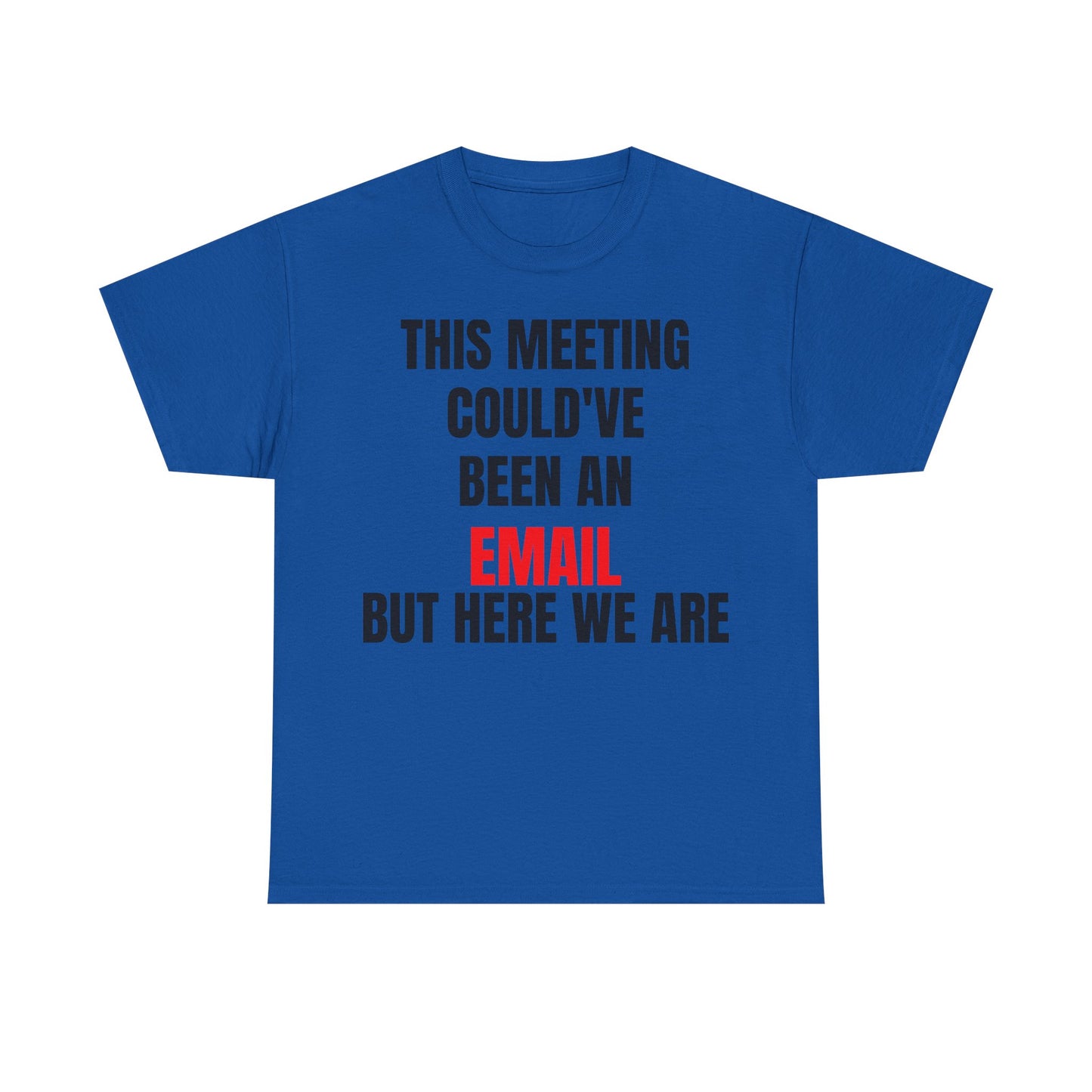 Corporate Survival Tee – This Meeting Could’ve Been an Email